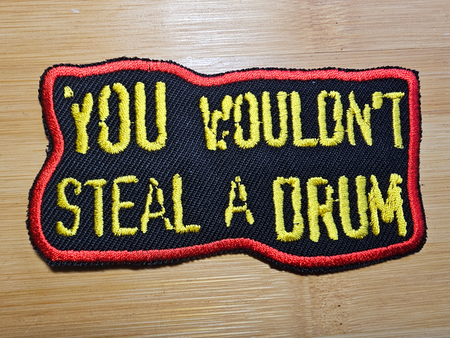 You Wouldn't Steal A Drum Commemorative Patch