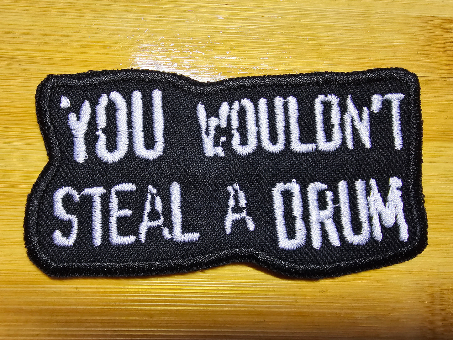 You Wouldn't Steal A Drum Commemorative Patch