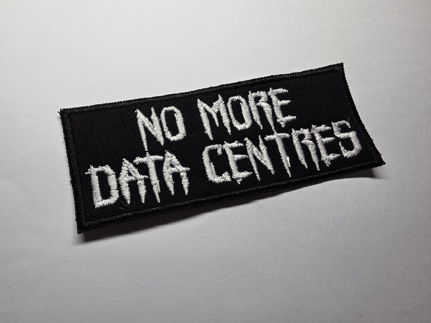 No More Data Centres Data Centers Embroidered Patch
