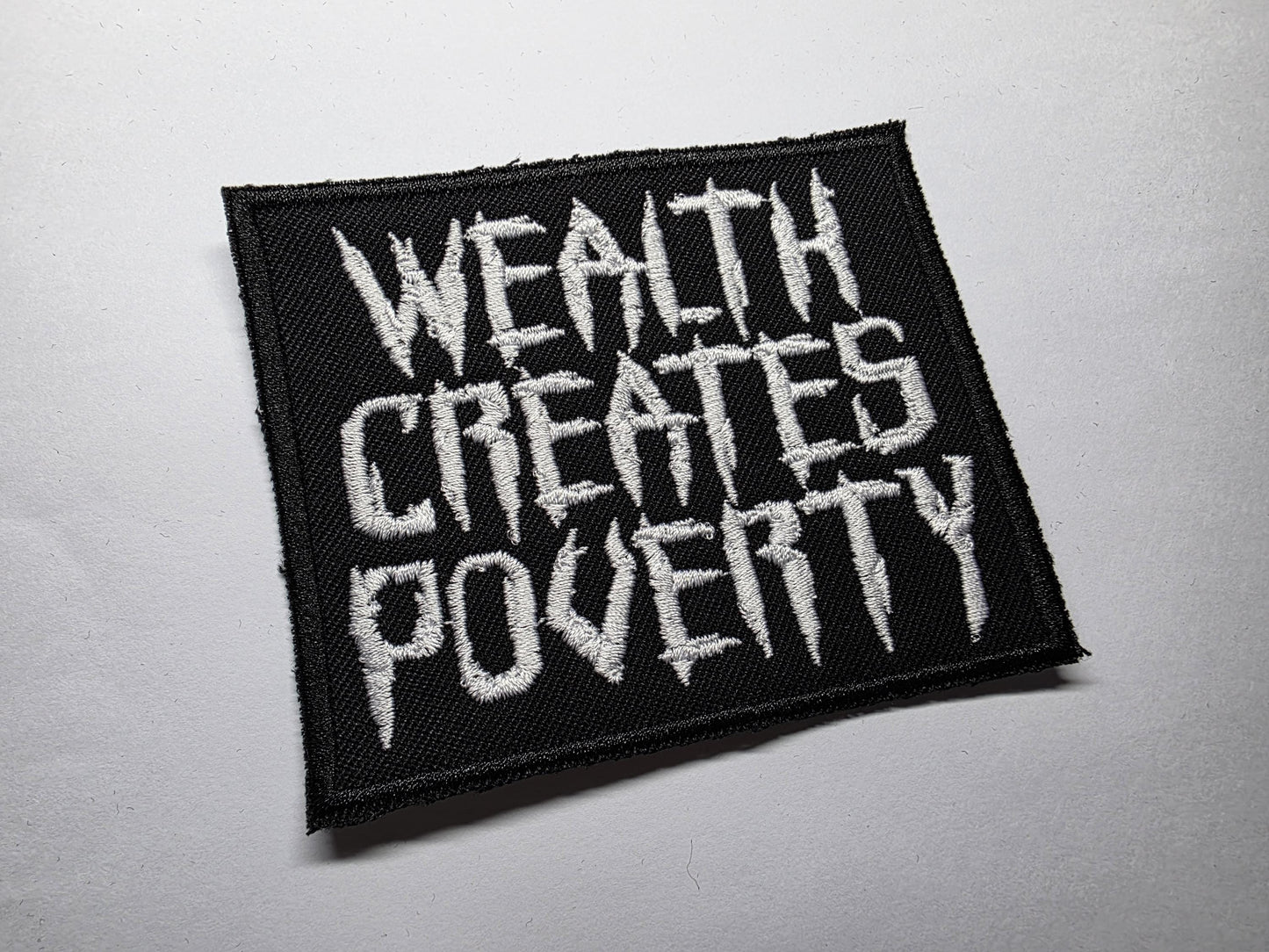 Wealth Creates Poverty Embroidered Patch