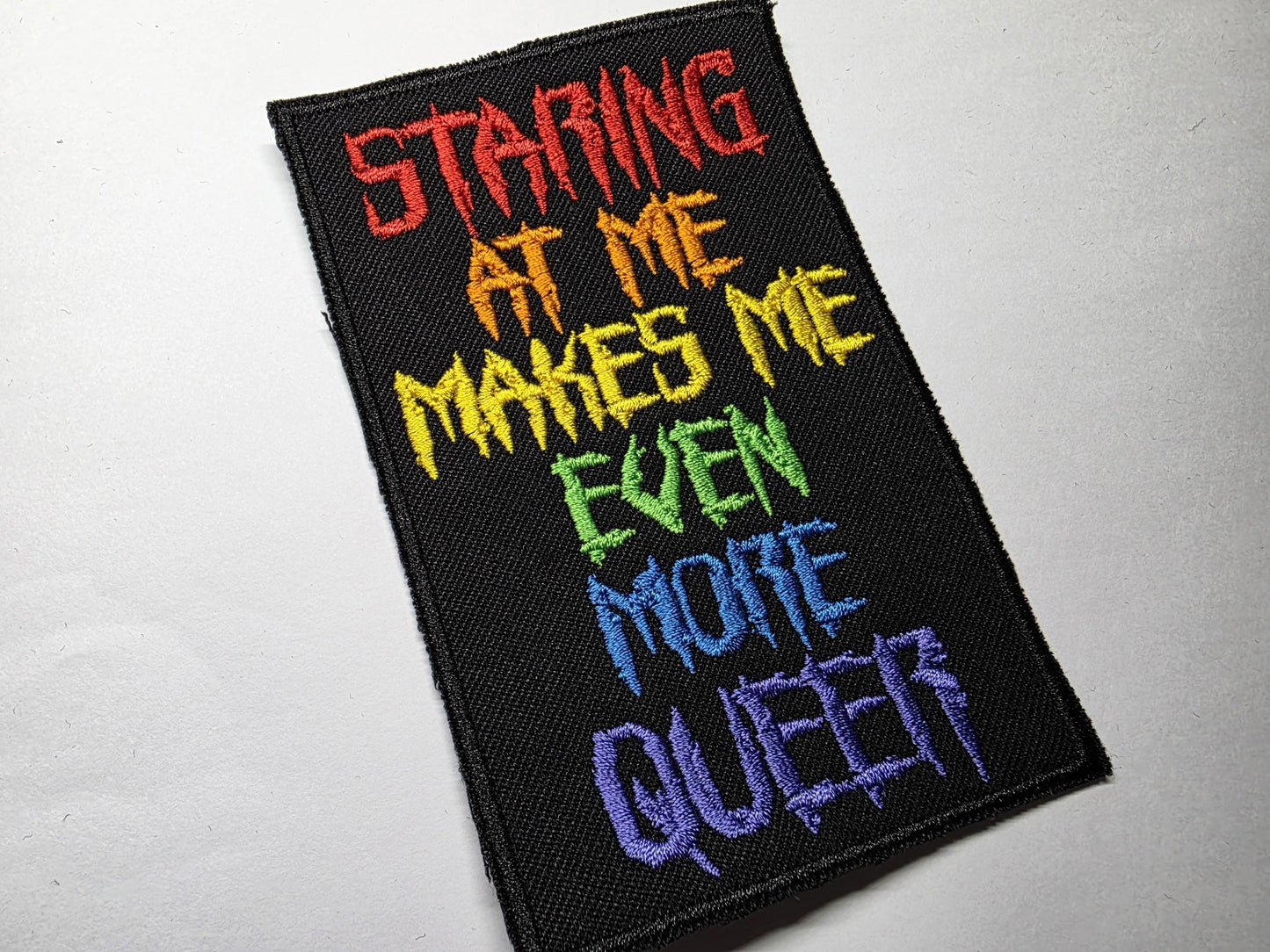 Staring at Me Makes Me Even More Queer Rainbow Anti-Hate Embroidered Patch