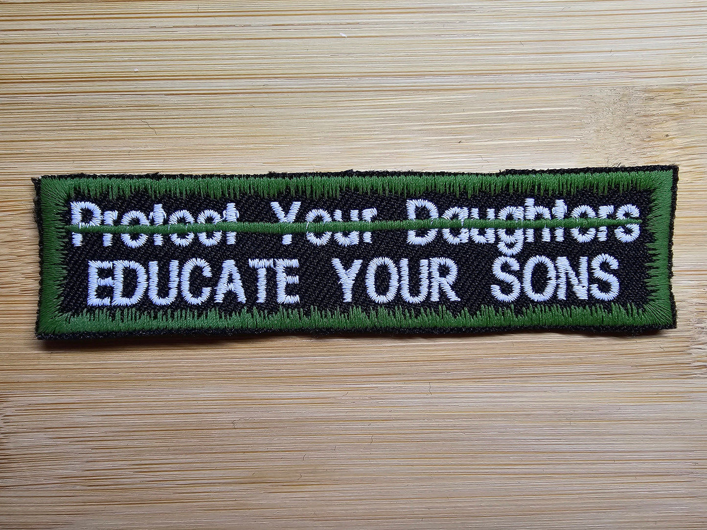 Educate Your Sons Not Protect Your Daughters Embroidered Patch Patriarchy Feminist Protest Patch - Green