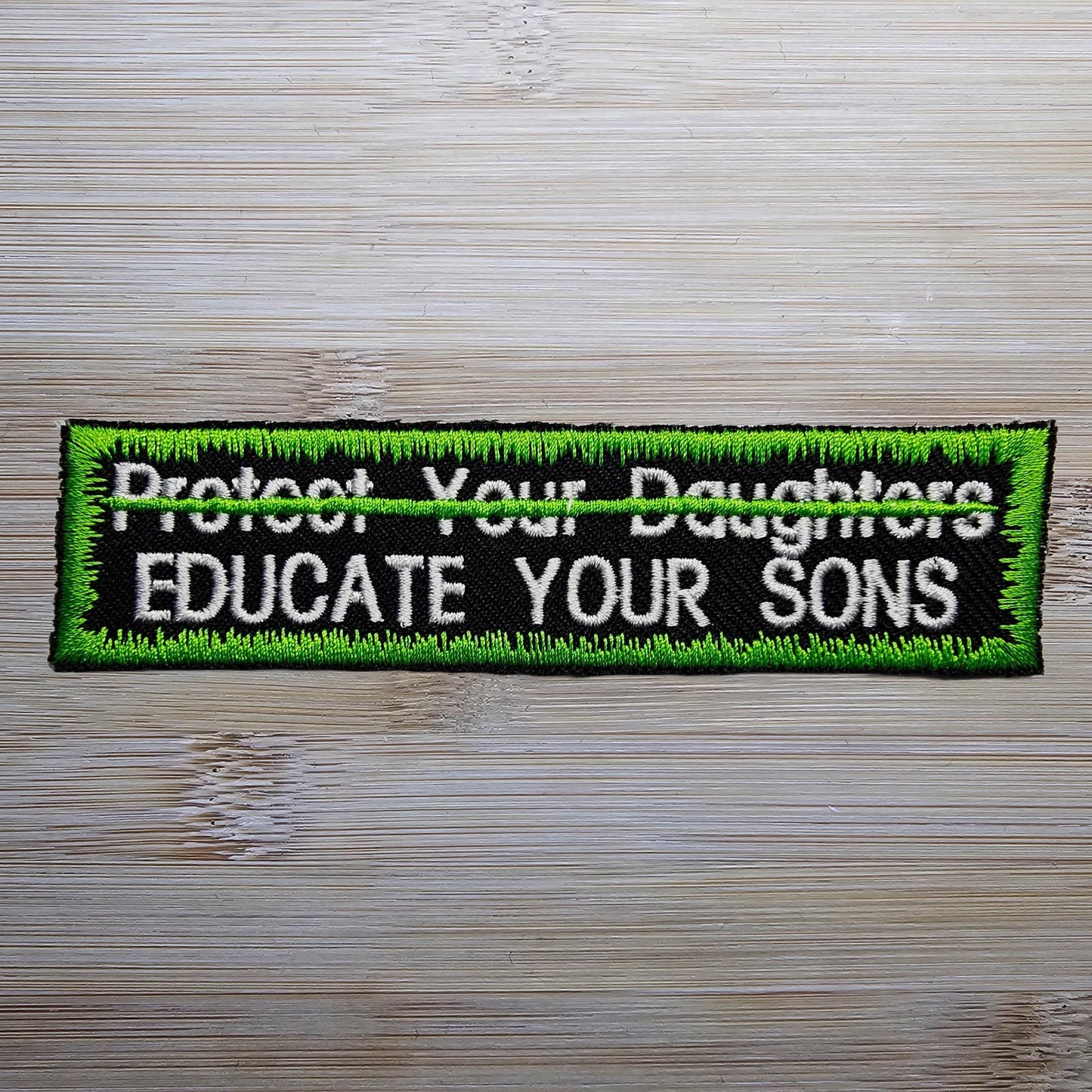 Educate Your Sons Not Protect Your Daughters Embroidered Patch Patriarchy Feminist Protest Fluorescent Green