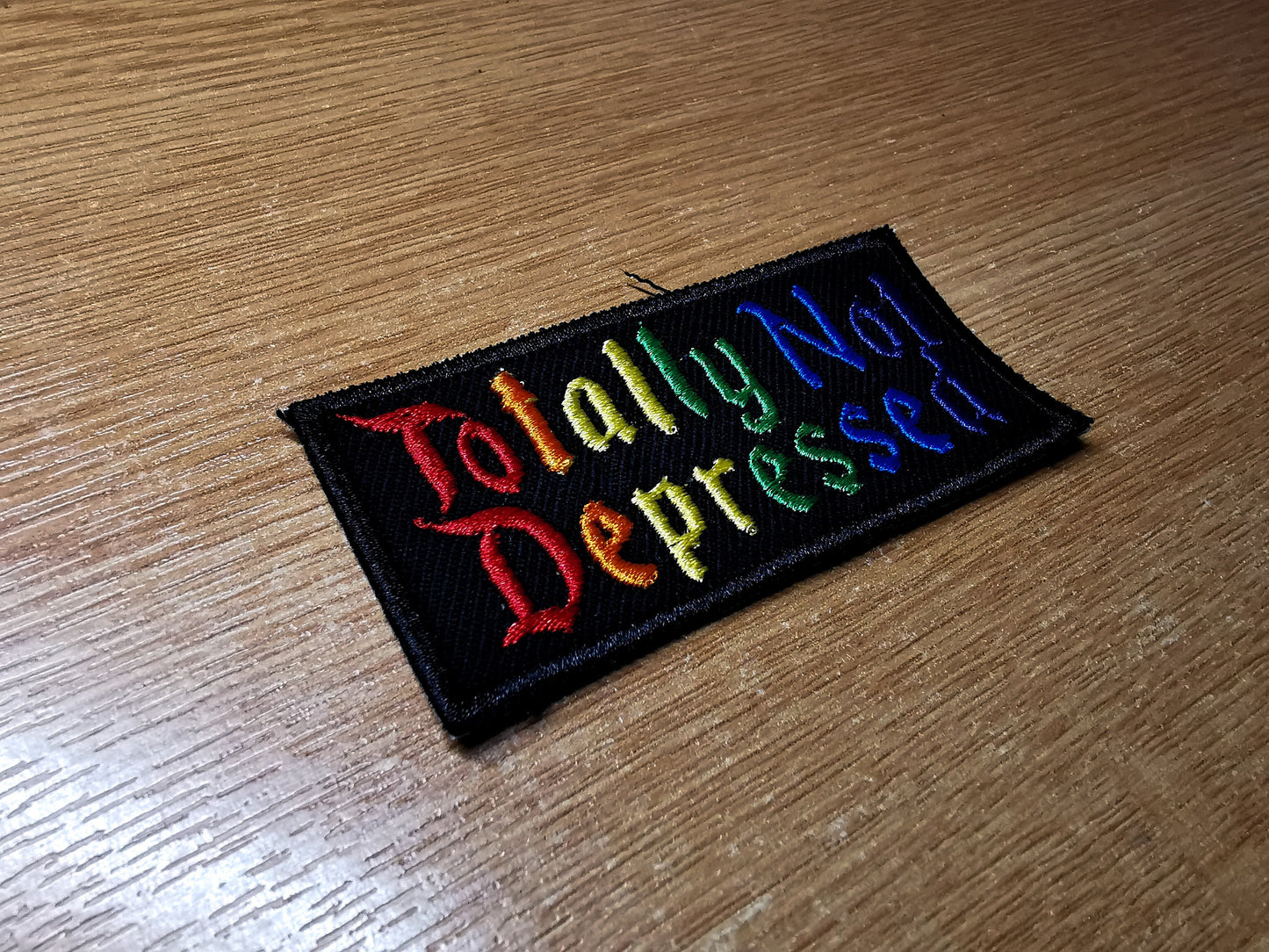Totally Not Depressed Funny Rainbow Embroidered Patch Sarcastic Nihilistic Iron on Patch