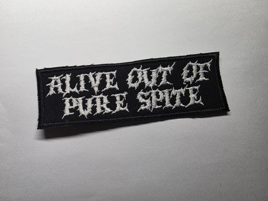 Alive Out Of Pure Spite Embroidered Patch