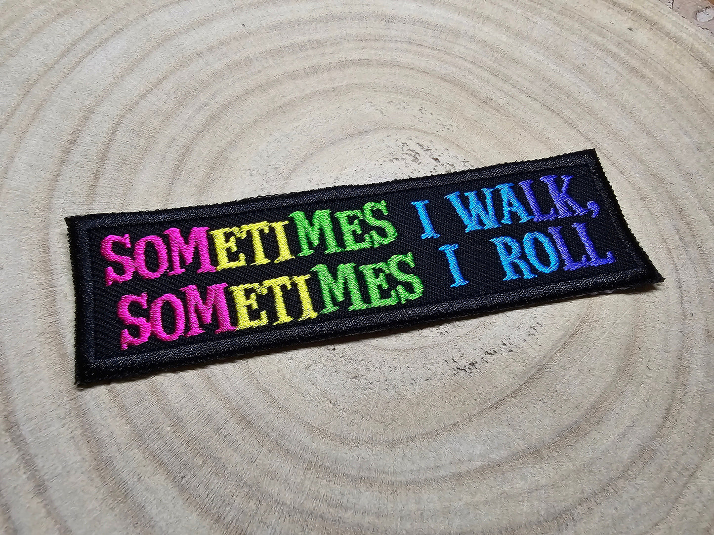 Rollator Patch Sometimes I Walk Sometimes I Roll Awareness Colourful Embroidered Patch Disability Mobility Accessory