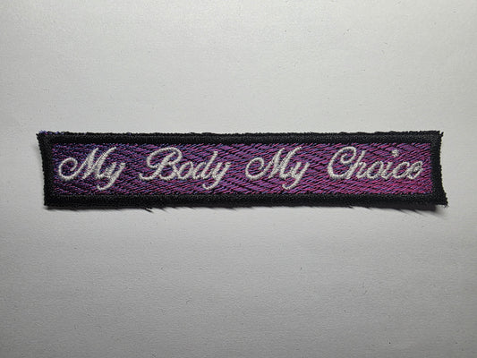 My Body My Choice Embroidered Patch