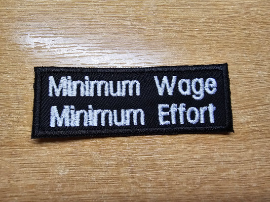 Minimum Wage Minimum Effort Funny Pro Strike and Unions Embroidered Iron On Patch Politics Punk