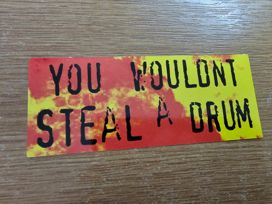 You Wouldn't Steal A Drum Sticker!