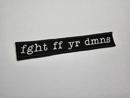Fght ff yr dmns Embroidered Patch