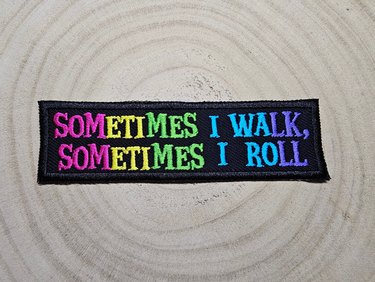 Rollator Patch Sometimes I Walk Sometimes I Roll Awareness Colourful Embroidered Patch Disability Mobility Accessory