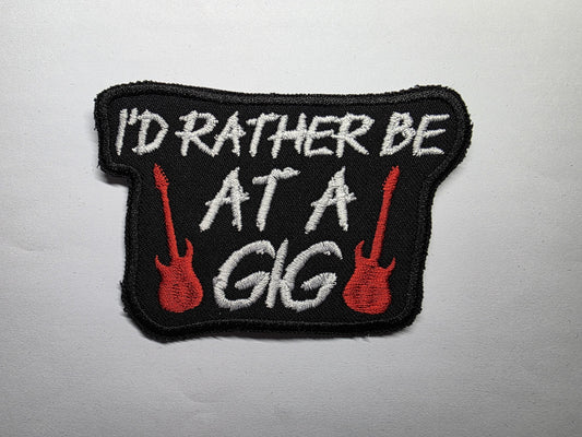 I'd Rather Be at A Gig Embroidered Patch Live Music Fans Metalheads and Punks
