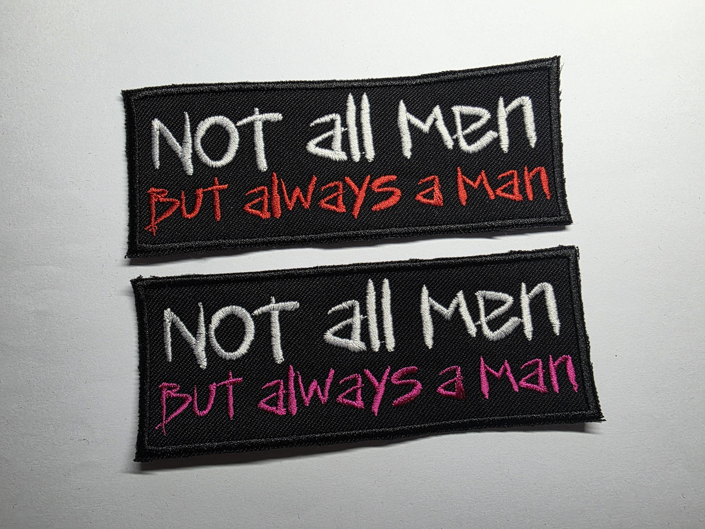 Not All Men But Always a Man Embroidered Patch Patriarchy Feminist Women Safety