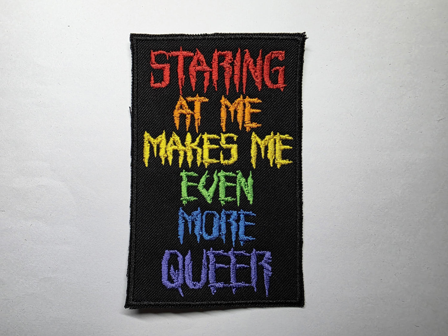 Staring at Me Makes Me Even More Queer Rainbow Anti-Hate Embroidered Patch