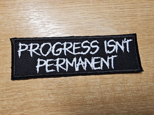 Progress isn't Permanent Iron on Embroidered Patch Politics Leftist Patches