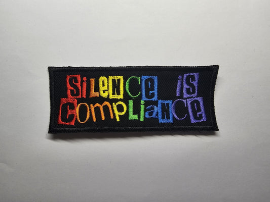 Silence is Compliance Rainbow Embroidered Patch