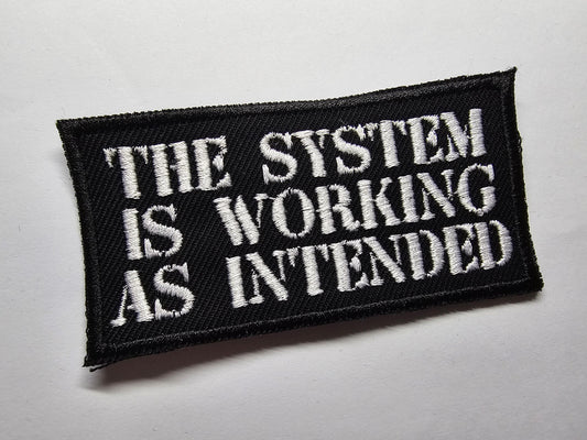 The System is Working as Intended Embroidered Patch