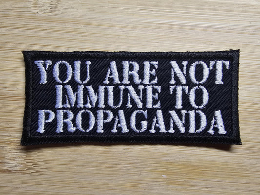 You are not immune to propaganda Iron on Embroidered Patch Politics Leftist Patches