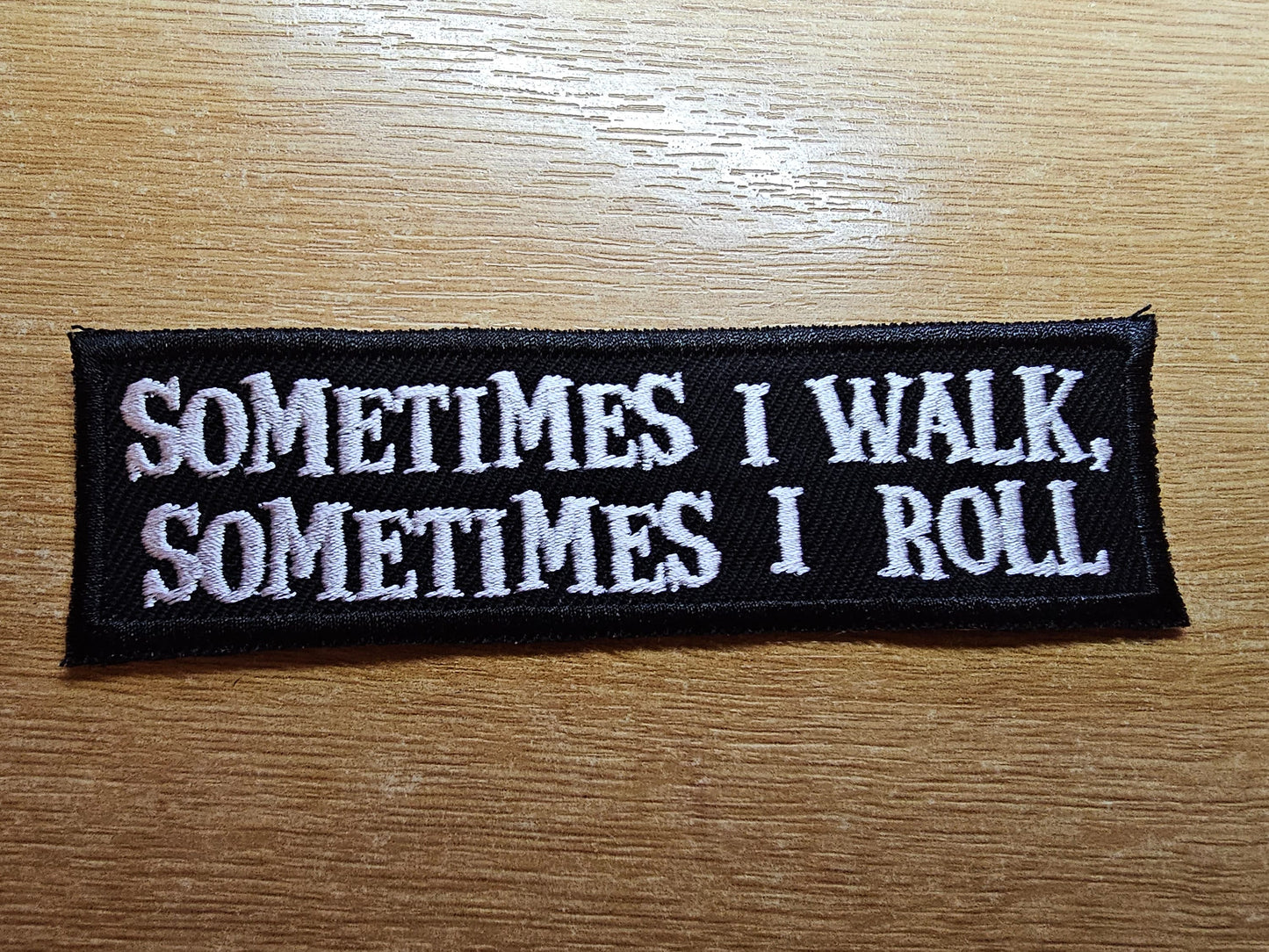 Rollator Patch Sometimes I Walk Sometimes I Roll Awareness Embroidered Patch Disability Mobility Accessory