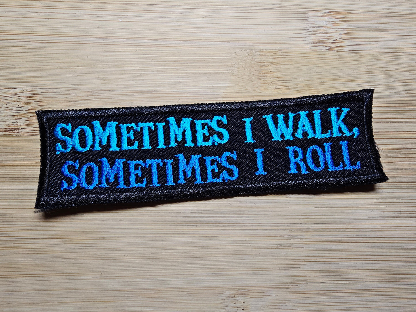 Rollator Patch Sometimes I Walk Sometimes I Roll Awareness Embroidered Patch Disability Mobility Accessory Colorful