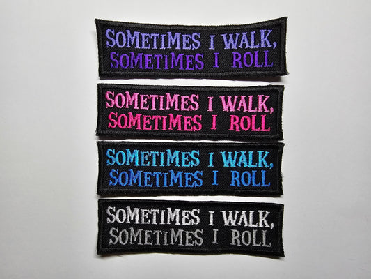 Rollator Patch Sometimes I Walk Sometimes I Roll Awareness Embroidered Patch Disability Mobility Accessory Colorful