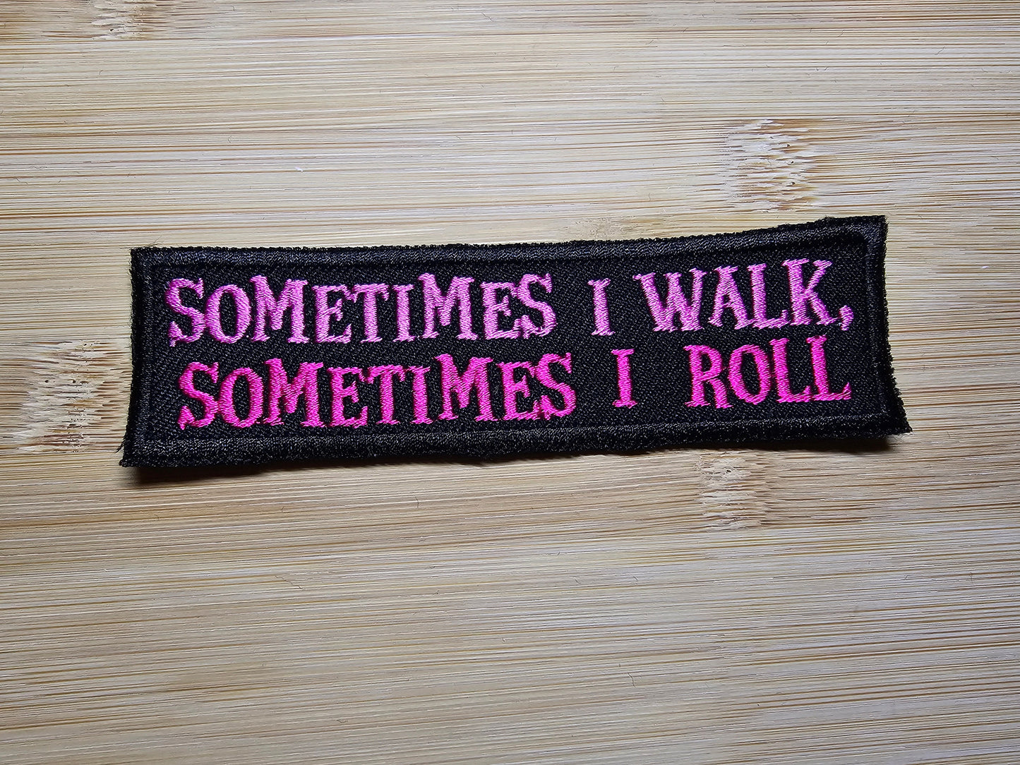 Rollator Patch Sometimes I Walk Sometimes I Roll Awareness Embroidered Patch Disability Mobility Accessory Colorful