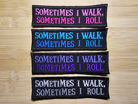 Rollator Patch Sometimes I Walk Sometimes I Roll Awareness Embroidered Patch Disability Mobility Accessory Colorful