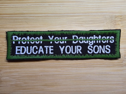 Educate Your Sons Not Protect Your Daughters Embroidered Patch Patriarchy Feminist Protest Patch - Green