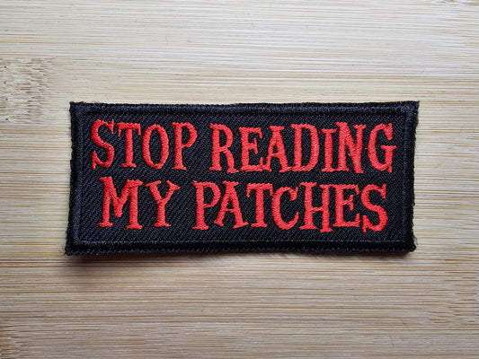 Stop Reading My Patches Funny Embroidered Patch Sarcastic Iron on Patch