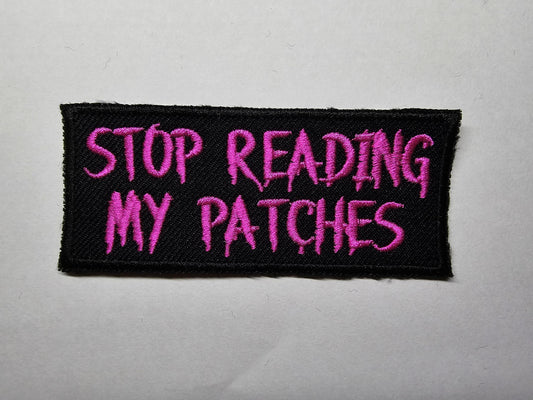Stop Reading My Patches Funny Embroidered Patch Sarcastic Iron on Patch