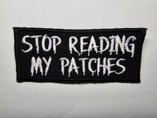 Stop Reading My Patches Funny Embroidered Patch Sarcastic Iron on Patch
