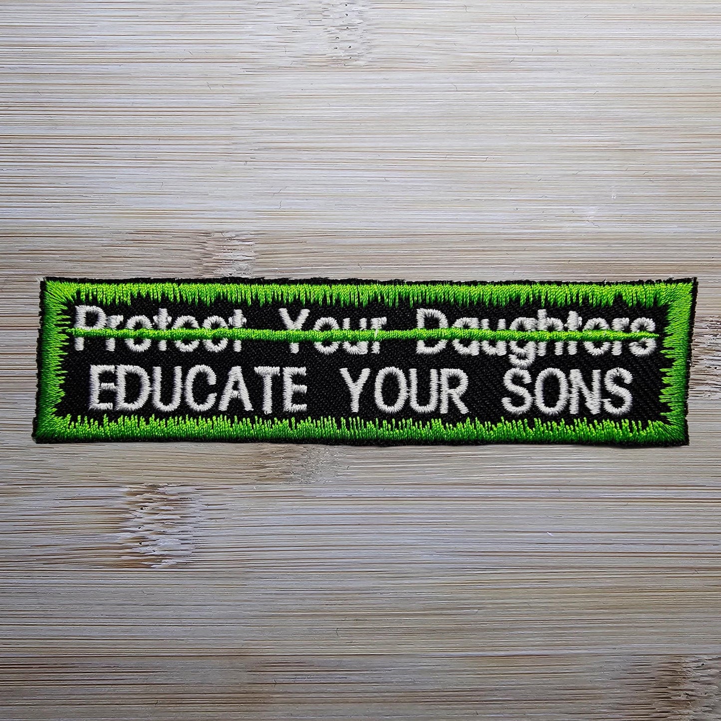 Educate Your Sons Not Protect Your Daughters Embroidered Patch Patriarchy Feminist Protest Fluorescent Green