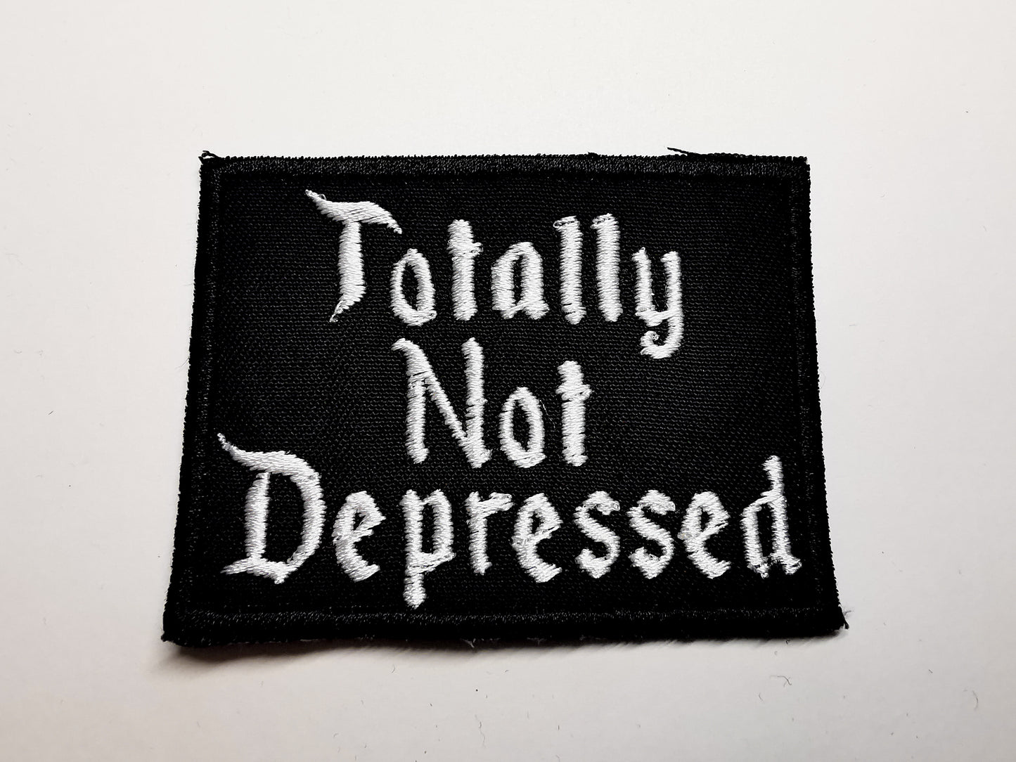 Totally Not Depressed Embroidered Patch