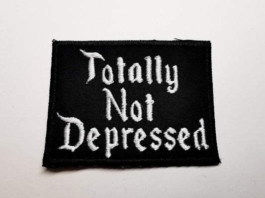 Totally Not Depressed Embroidered Patch