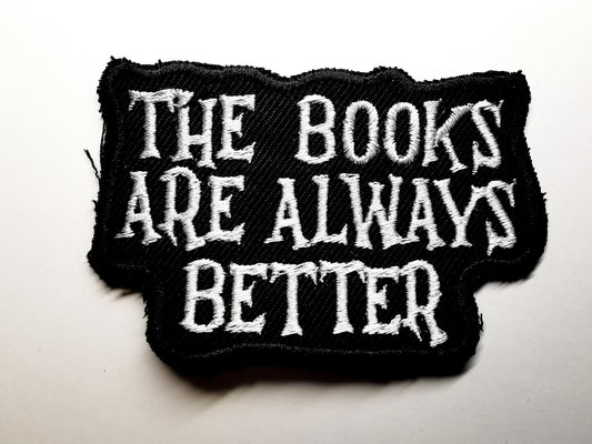 The Books are Always Better Embroidered Patch Gothic Style