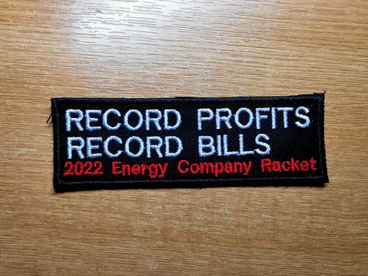 Record Profits, Record Bills - 2022 Energy Company Racket Embroidered Patch