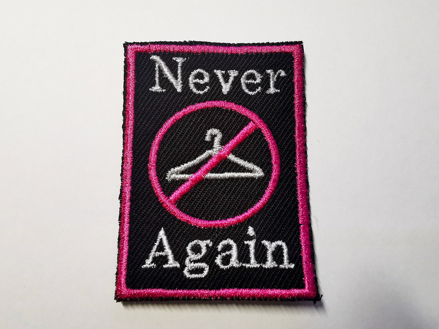 Never Again Abortion Rights Feminism Iron on or Sew On Embroidered Patch
