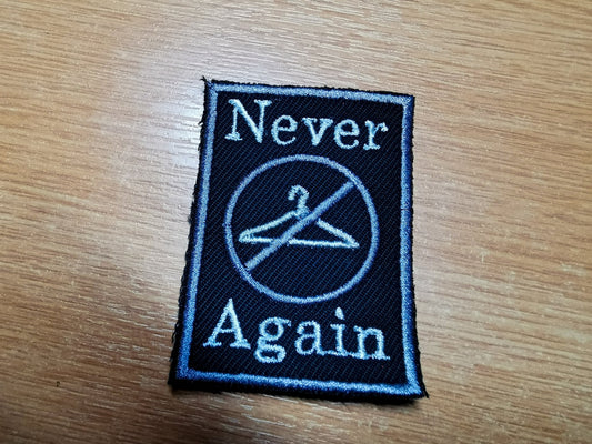 Never Again Abortion Rights Feminism Iron on or Sew On Embroidered Patch