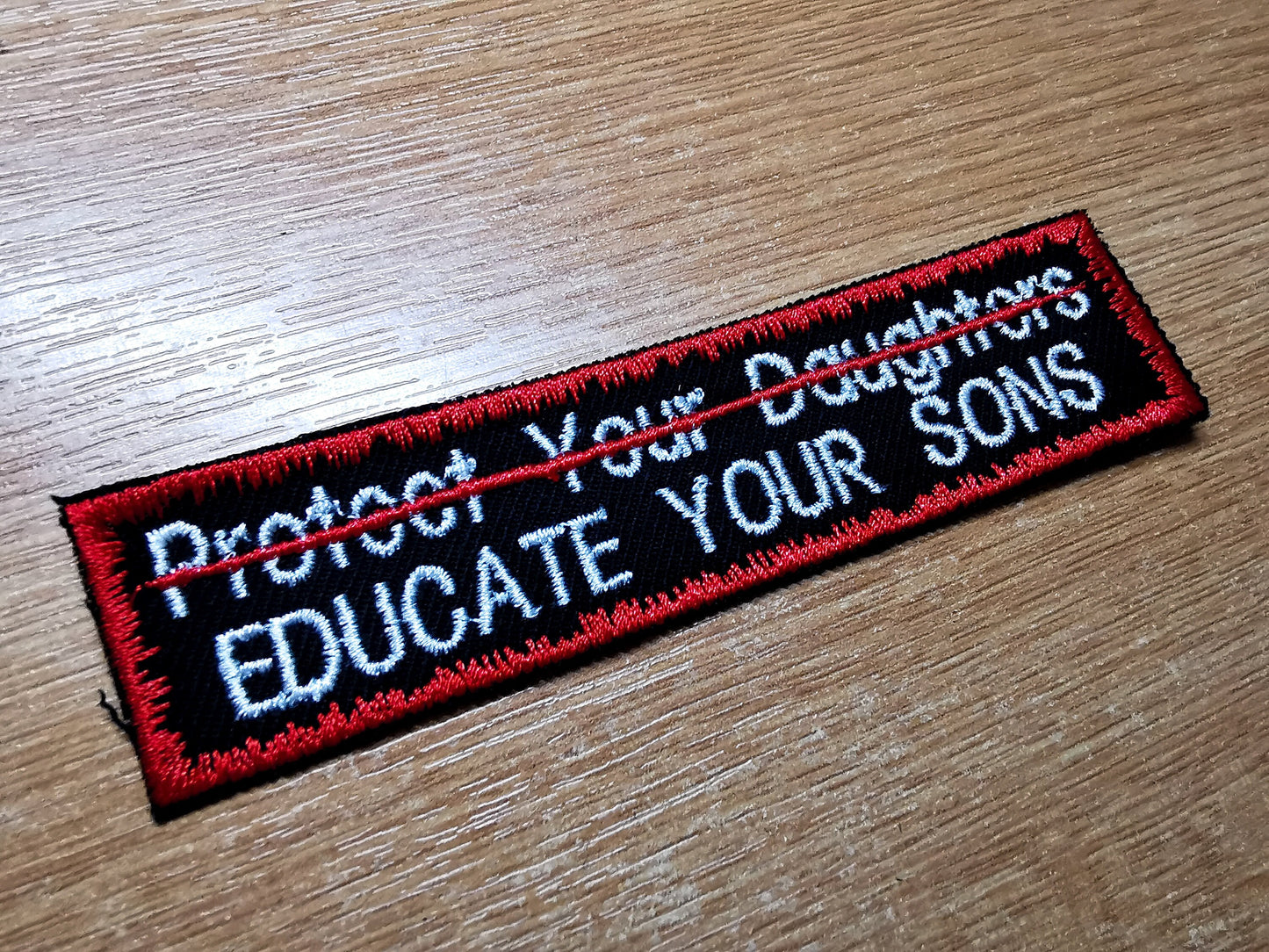 Educate Your Sons Not Protect Your Daughters Embroidered Patch Patriarchy Feminist Protest Patch