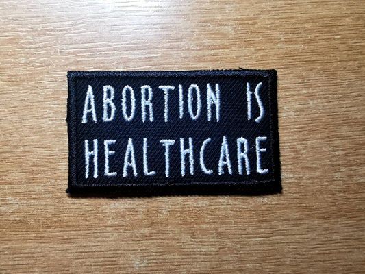 Abortion is Healthcare Embroidered Pro Choice Patch