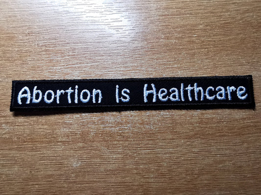 Abortion is Healthcare Embroidered Pro Choice Patch