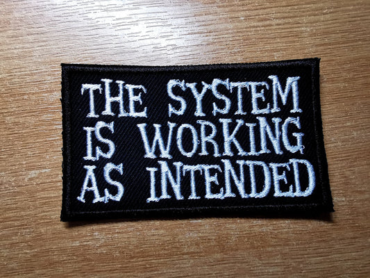 The System is Working as Intended Embroidered Patch Anarchist Politics Feminist Leftist Patches
