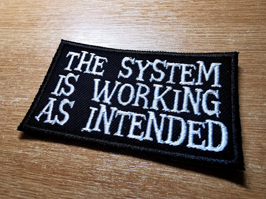 The System is Working as Intended Embroidered Patch Anarchist Politics Feminist Leftist Patches