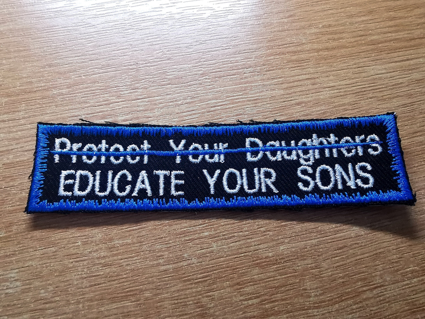 Educate Your Sons Not Protect Your Daughters Embroidered Patch Patriarchy Feminist Protest Patch Electric Blue