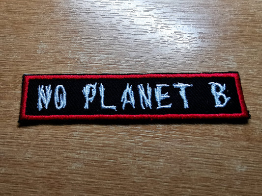 There is No Planet B Environmental Iron on or Sew on Embroidered Patch
