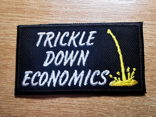 Trickle Down Economics Patch Funny Political Embroidered Patches