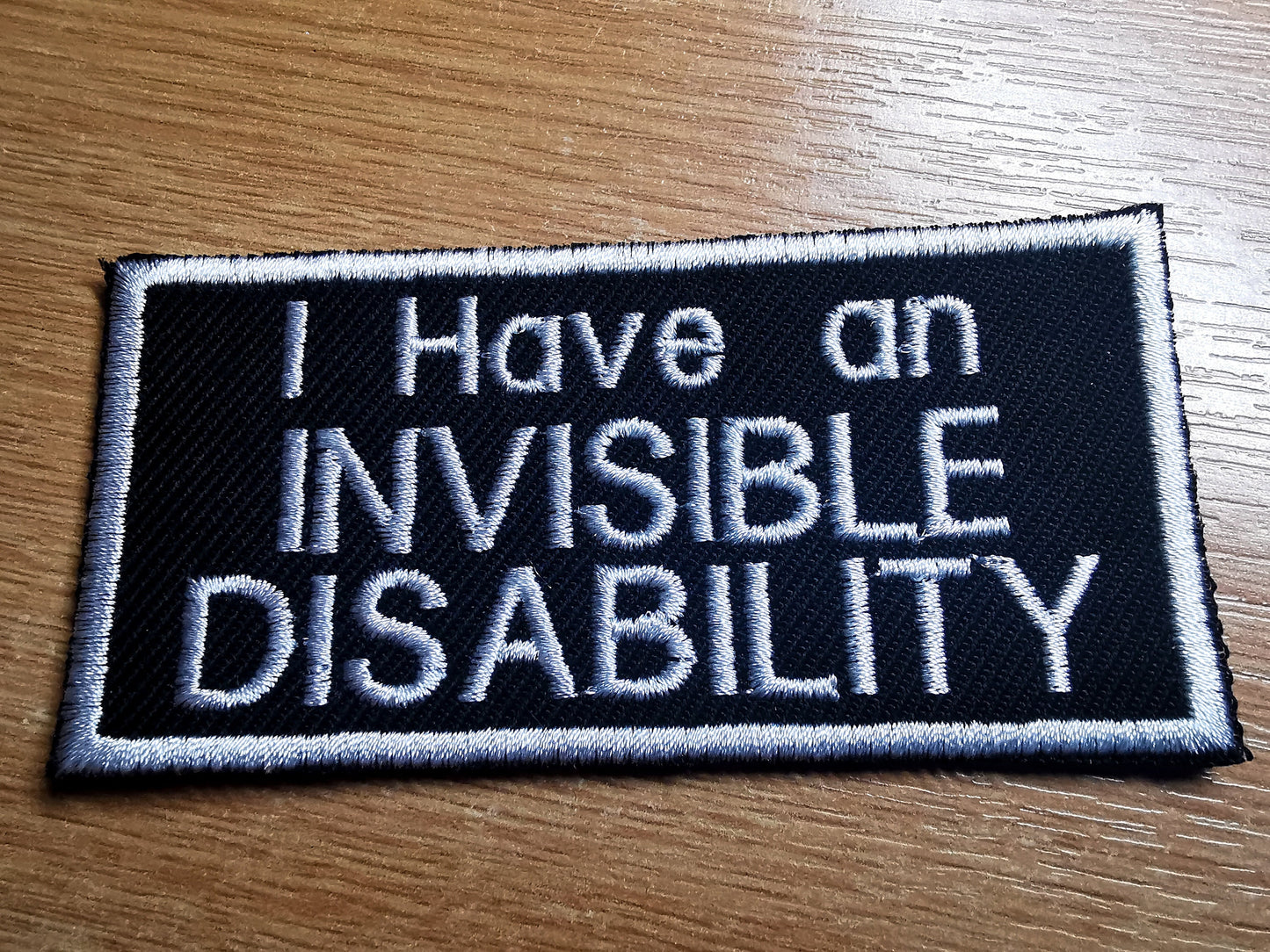 I Have an Invisible Disability Iron on Embroidered Patch