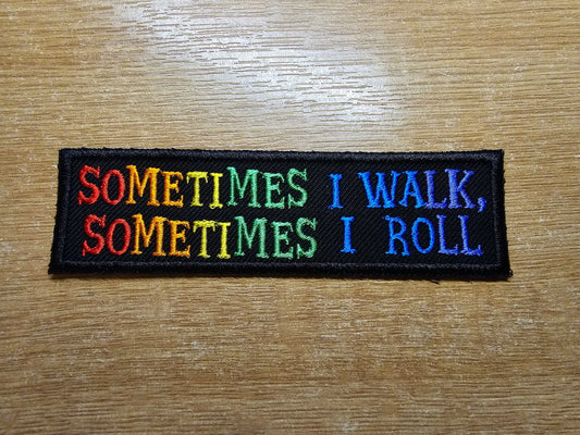 Rollator Patch Rainbow Sometimes I Walk Sometimes I Roll Awareness Embroidered Patch Disability Mobility Accessory