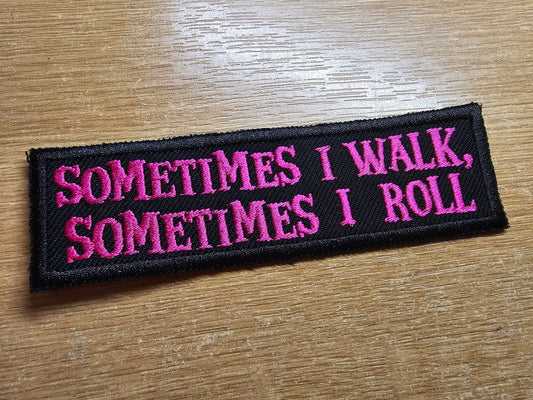 Rollator Patch Sometimes I Walk Sometimes I Roll Awareness Embroidered Patch Disability Mobility Accessory