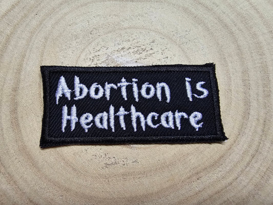 Abortion is Healthcare Embroidered Pro Choice Patch